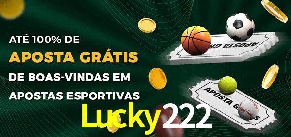 Lucky222 Ate 100% de Aposta Gratis